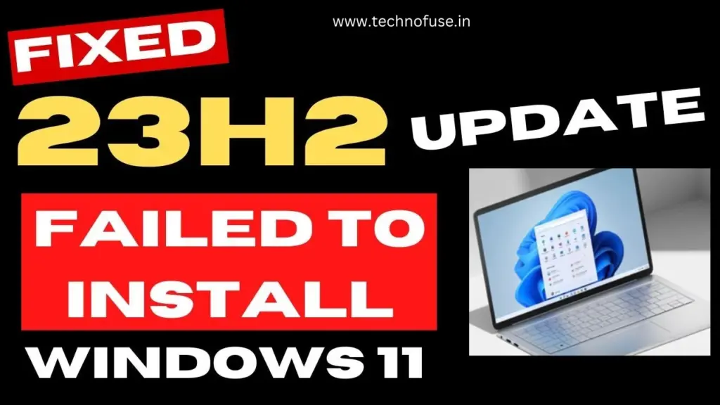 How to Fix Windows 11 23H2 Update Failure